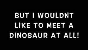 Dinosaurs!